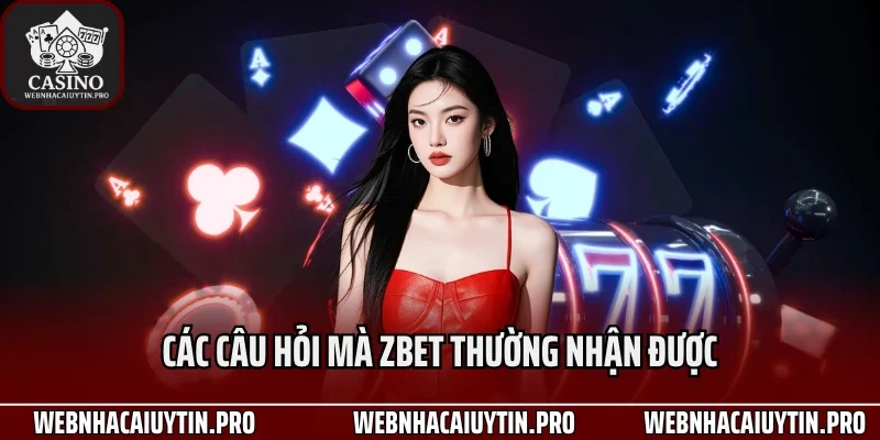 Các câu hỏi mà zbet thường nhận được