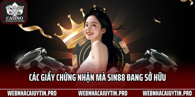 Các giấy chứng nhận mà Sin88 đang sở hữu