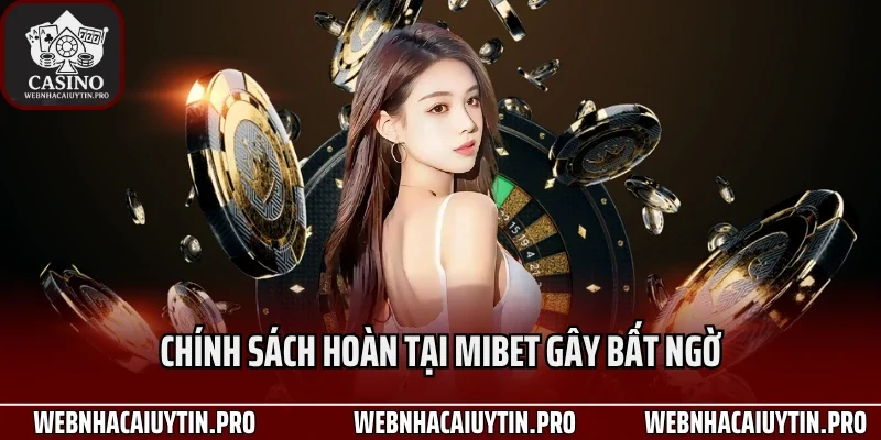 Chính sách hoàn tại Mibet gây bất ngờ
