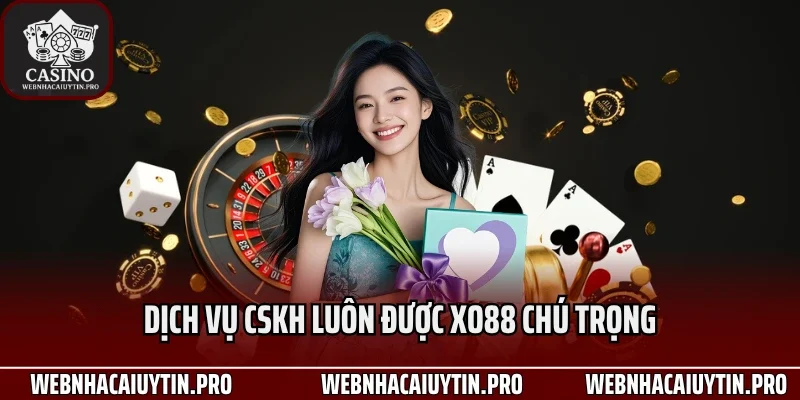 Dịch vụ CSKH luôn được XO88 chú trọng