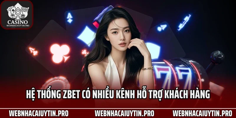 Hệ thống zbet có nhiều kênh hỗ trợ khách hàng