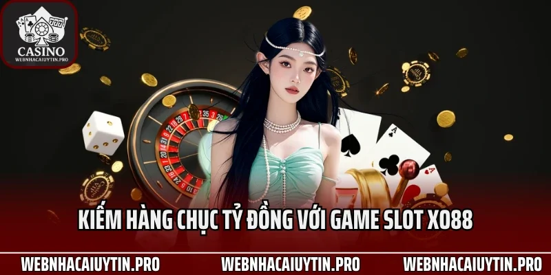 Kiếm hàng chục tỷ đồng với game slot XO88