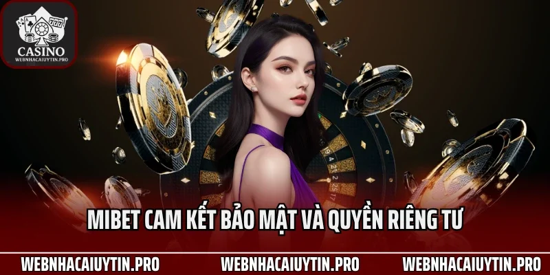 Mibet cam kết bảo mật và quyền riêng tư
