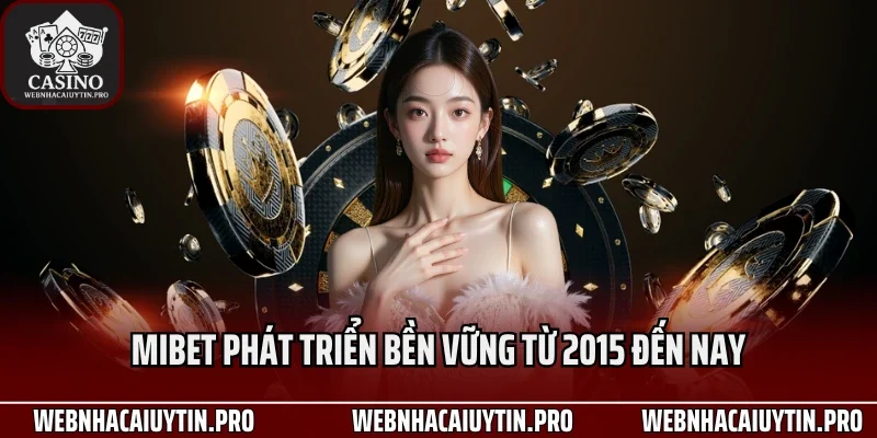 Mibet phát triển bền vững từ 2015 đến nay