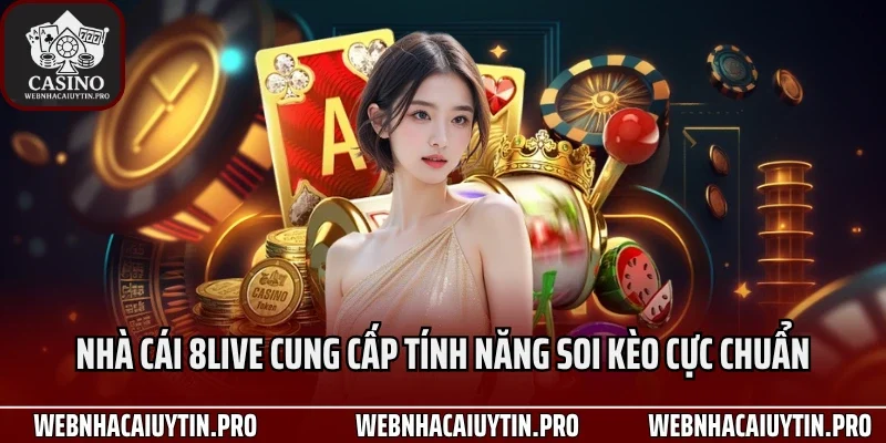 Nhà cái 8Live cung cấp tính năng soi kèo cực chuẩn