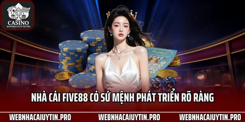 Nhà cái Five88 có sứ mệnh phát triển rõ ràng