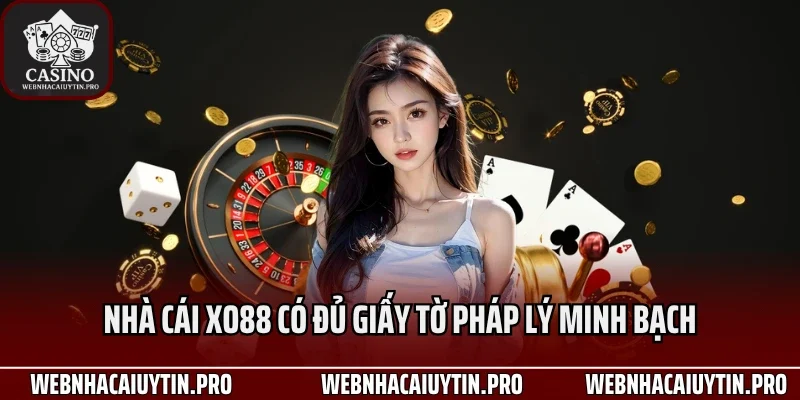 Nhà cái XO88 có đủ giấy tờ pháp lý minh bạch