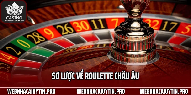Sơ lược về Roulette châu Âu