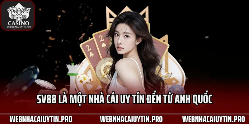 Sv88 là một nhà cái uy tín đến từ Anh quốc