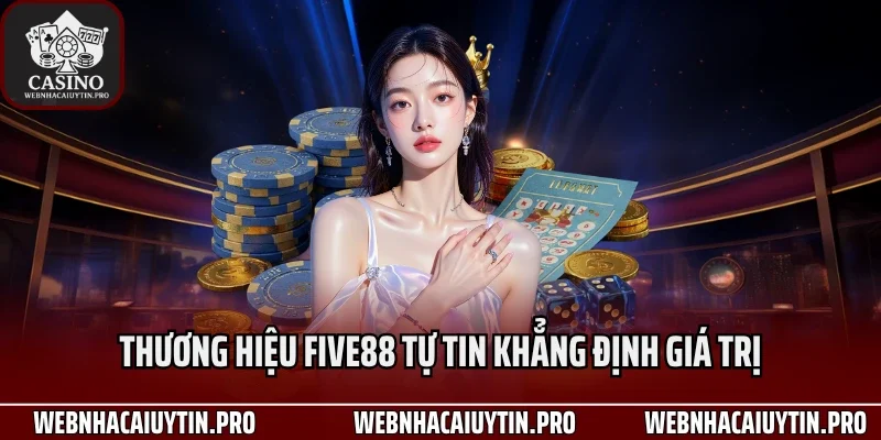 Thương hiệu Five88 tự tin khẳng định giá trị