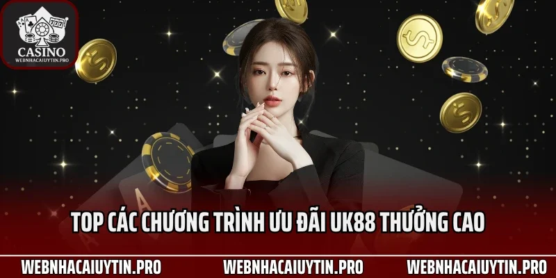 Top các chương trình ưu đãi UK88 thưởng cao