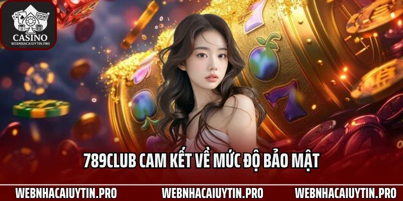 789Club cam kết về mức độ bảo mật