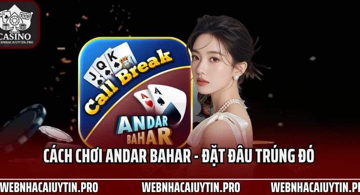 Cách Chơi Andar Bahar – Đặt Đâu Trúng Đó Cực Đơn Giản 24/7