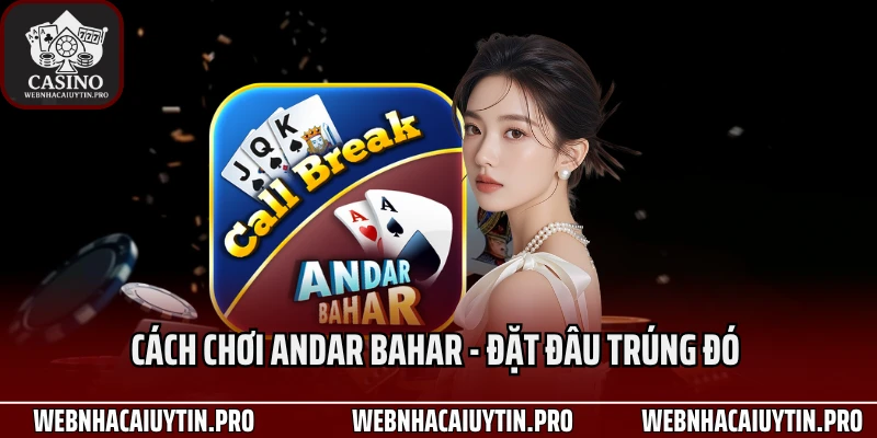 Cách Chơi Andar Bahar – Đặt Đâu Trúng Đó Cực Đơn Giản 24/7