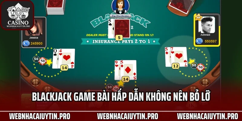Blackjack game bài hấp dẫn không nên bỏ lỡ