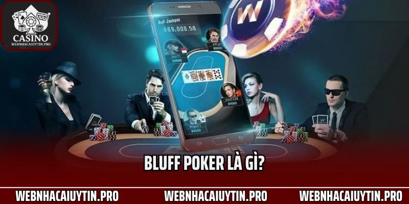 Bluff poker là gì?
