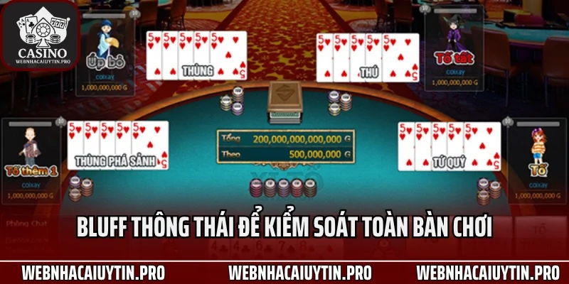 Bluff thông thái để kiểm soát toàn bàn chơi