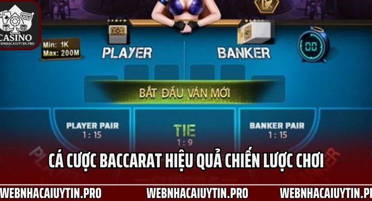 Cá Cược Baccarat Hiệu Quả Với Chiến Lược Số 1 Năm 2025