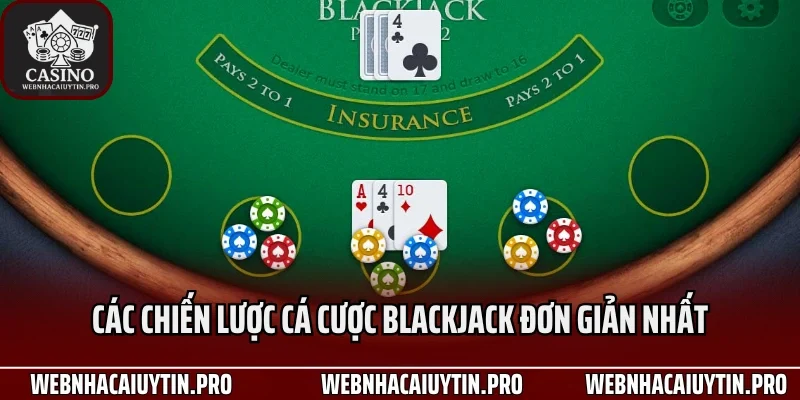 Các chiến lược cá cược blackjack đơn giản nhất