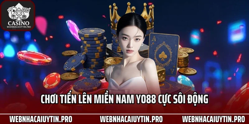 Chơi tiến lên miền nam Yo88 cực sôi động