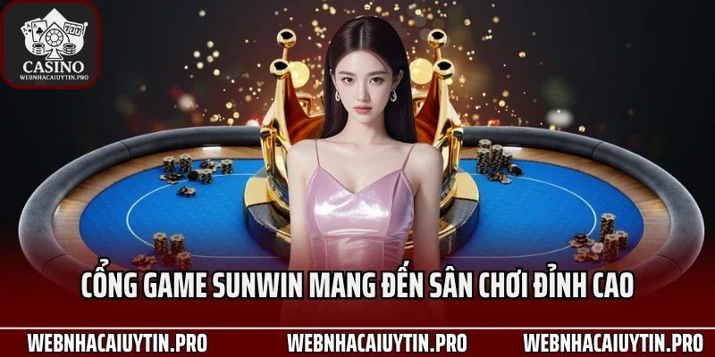 Cổng game Sunwin mang đến sân chơi đỉnh cao