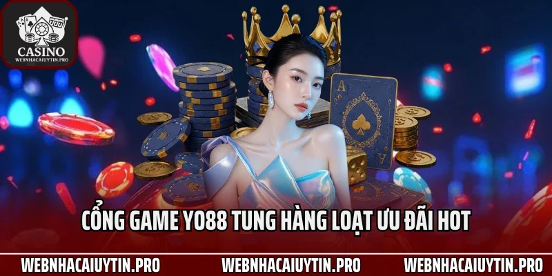 Cổng game Yo88 tung hàng loạt ưu đãi hot