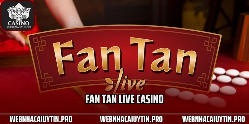 Fan Tan Live Casino: Trò Chơi Casino Châu Á Gây Sốt Top 1