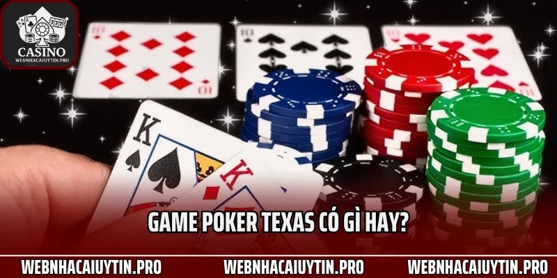 Game Poker Texas có gì hay?