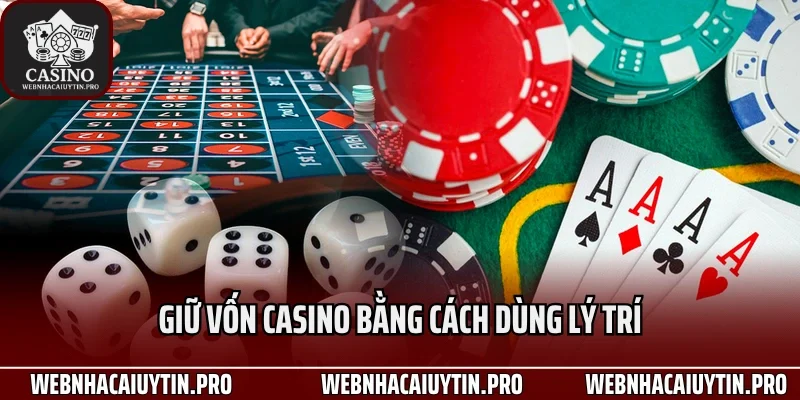 Giữ vốn casino bằng cách dùng lý trí để tham gia cá cược