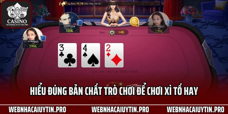 Hiểu đúng bản chất trò chơi để chơi xì tố hay