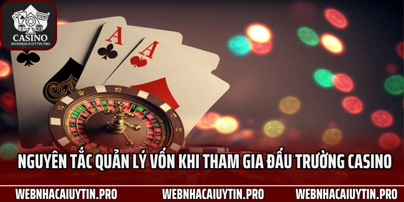 Nguyên tắc quản lý vốn khi tham gia đấu trường casino