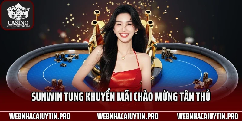 Sunwin tung khuyến mãi chào mừng tân thủ