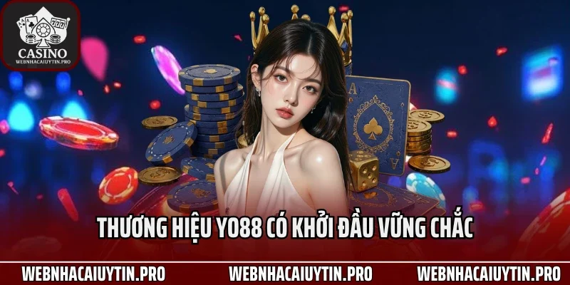 Thương hiệu Yo88 có khởi đầu vững chắc