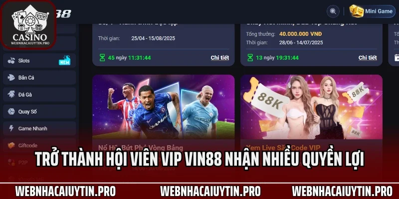 Trở thành hội viên VIP Vin88 nhận nhiều quyền lợi