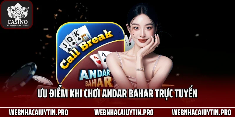 Ưu điểm khi chơi Andar bahar trực tuyến