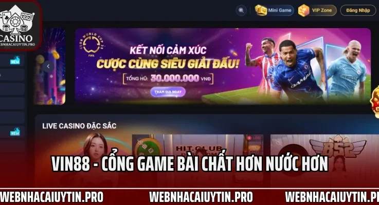 Vin88 – Cổng Game Bài Chất Hơn Nước Hơn Tại Châu Á