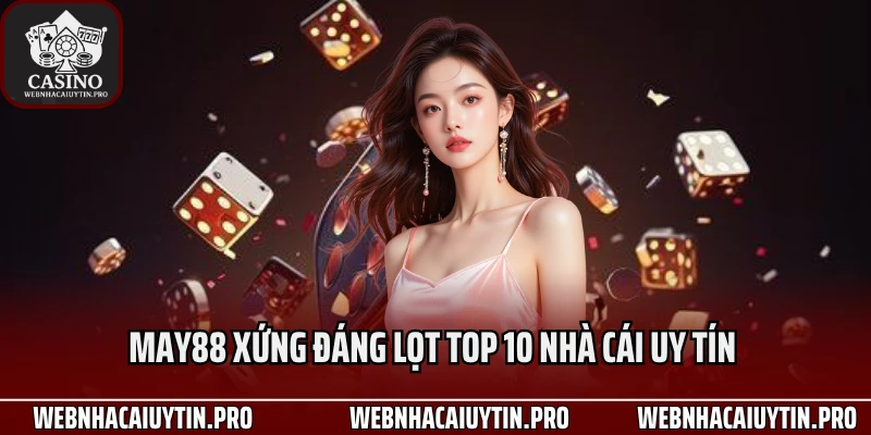 May8 xứng đáng lọt top 10 nhà cái uy tín